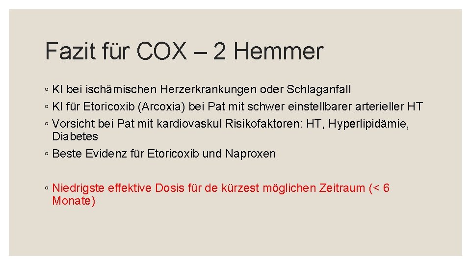 Fazit für COX – 2 Hemmer ◦ KI bei ischämischen Herzerkrankungen oder Schlaganfall ◦
