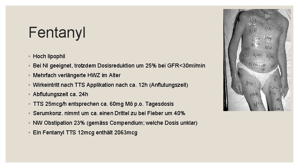 Fentanyl ◦ Hoch lipophil ◦ Bei NI geeignet, trotzdem Dosisreduktion um 25% bei GFR<30