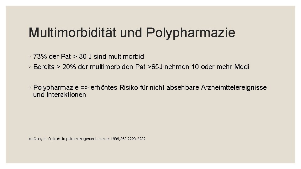 Multimorbidität und Polypharmazie ◦ 73% der Pat > 80 J sind multimorbid ◦ Bereits