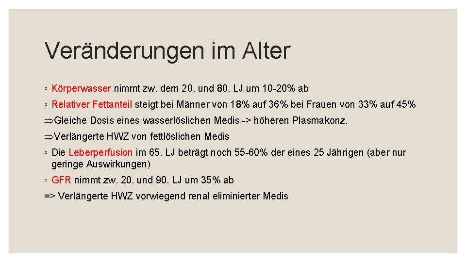Veränderungen im Alter ◦ Körperwasser nimmt zw. dem 20. und 80. LJ um 10