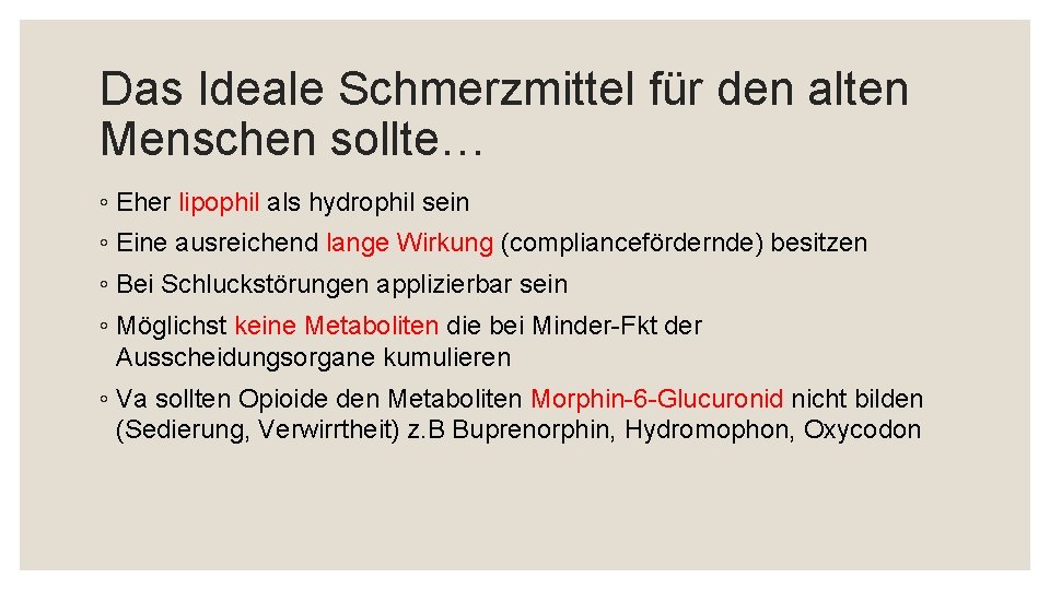 Das Ideale Schmerzmittel für den alten Menschen sollte… ◦ Eher lipophil als hydrophil sein