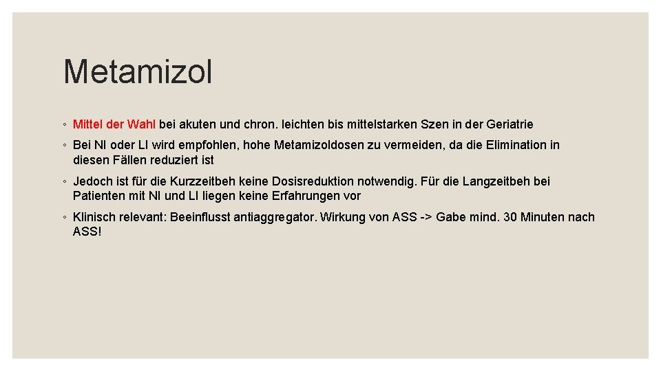 Metamizol ◦ Mittel der Wahl bei akuten und chron. leichten bis mittelstarken Szen in