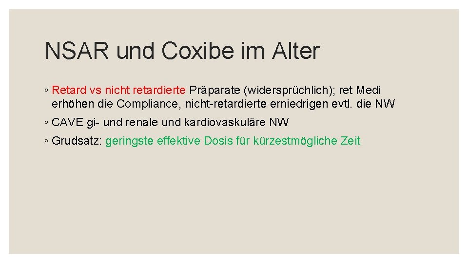 NSAR und Coxibe im Alter ◦ Retard vs nicht retardierte Präparate (widersprüchlich); ret Medi