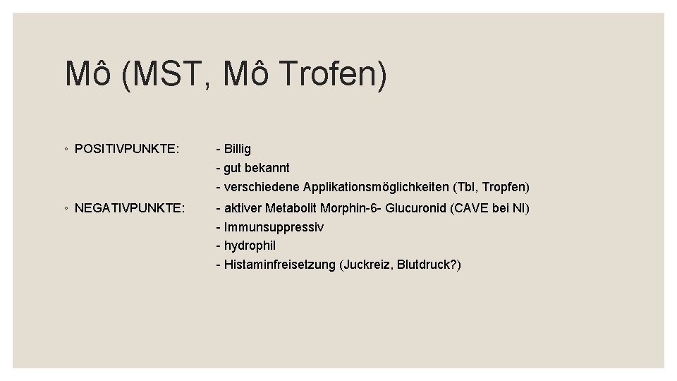 Mô (MST, Mô Trofen) ◦ POSITIVPUNKTE: - Billig - gut bekannt - verschiedene Applikationsmöglichkeiten