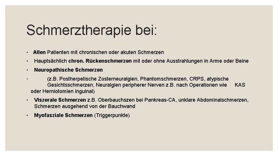 Schmerztherapie bei: • Allen Patienten mit chronischen oder akuten Schmerzen • Hauptsächlich chron. Rückenschmerzen