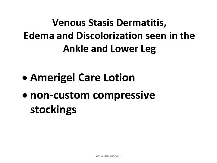 Venous Stasis Dermatitis, Edema and Discolorization seen in the Ankle and Lower Leg Amerigel