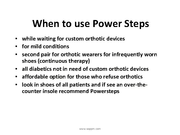 When to use Power Steps • while waiting for custom orthotic devices • for