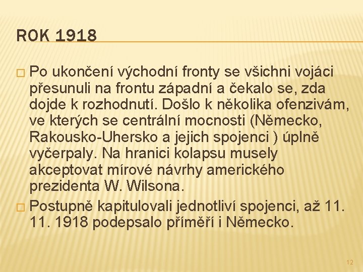 ROK 1918 � Po ukončení východní fronty se všichni vojáci přesunuli na frontu západní