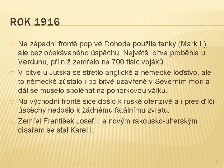 ROK 1916 � � Na západní frontě poprvé Dohoda použila tanky (Mark I. ),