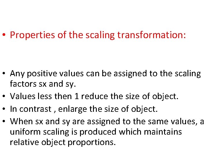  • Properties of the scaling transformation: • Any positive values can be assigned