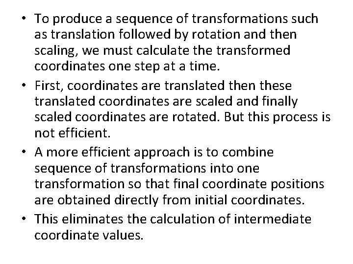  • To produce a sequence of transformations such as translation followed by rotation