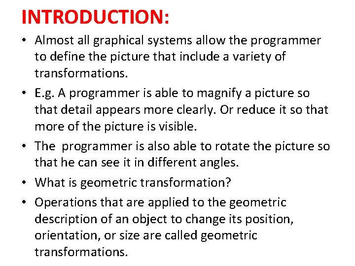 INTRODUCTION: • Almost all graphical systems allow the programmer to define the picture that
