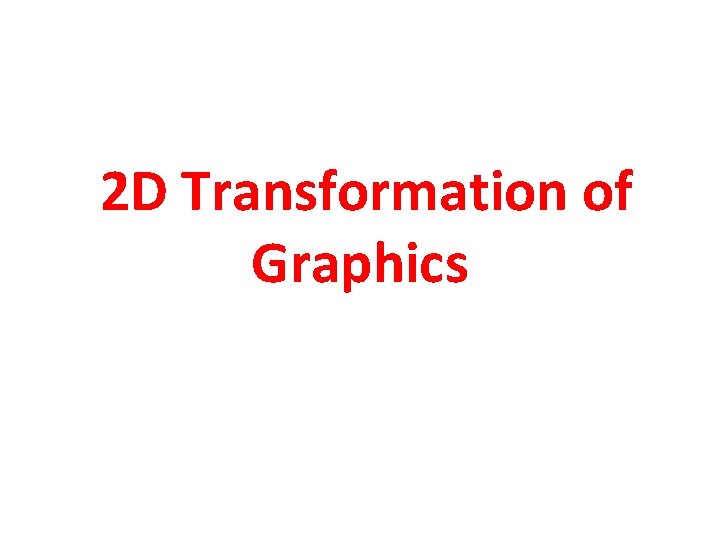 2 D Transformation of Graphics 