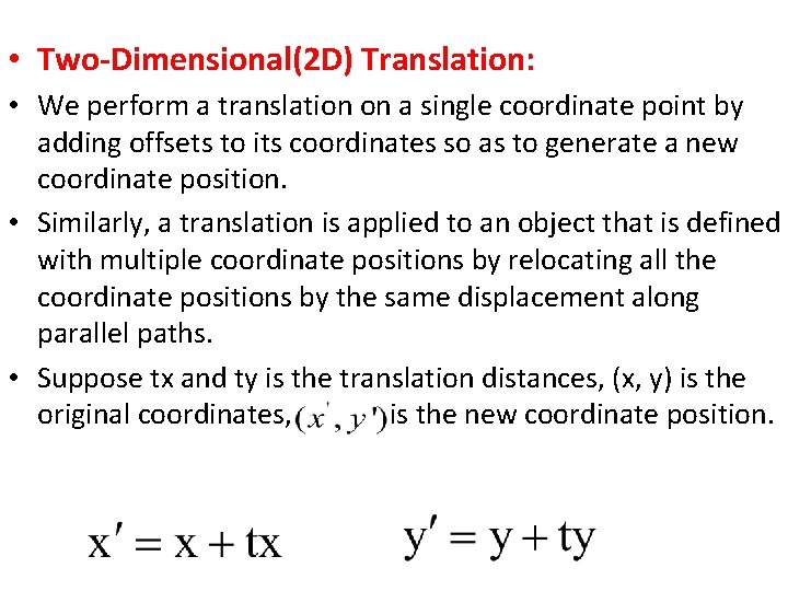  • Two-Dimensional(2 D) Translation: • We perform a translation on a single coordinate