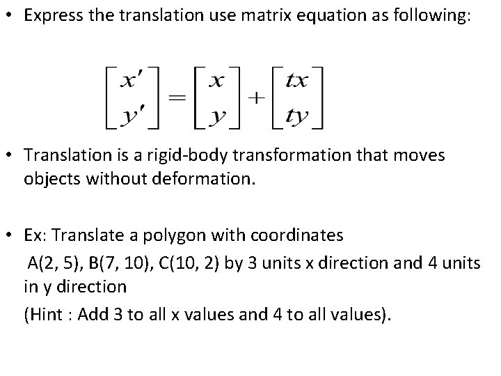  • Express the translation use matrix equation as following: • Translation is a
