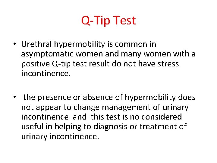 Q-Tip Test • Urethral hypermobility is common in asymptomatic women and many women with