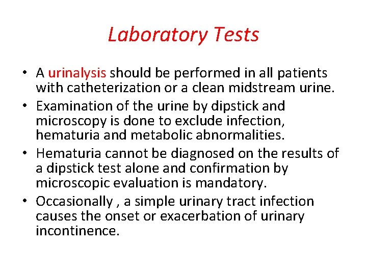 Laboratory Tests • A urinalysis should be performed in all patients with catheterization or