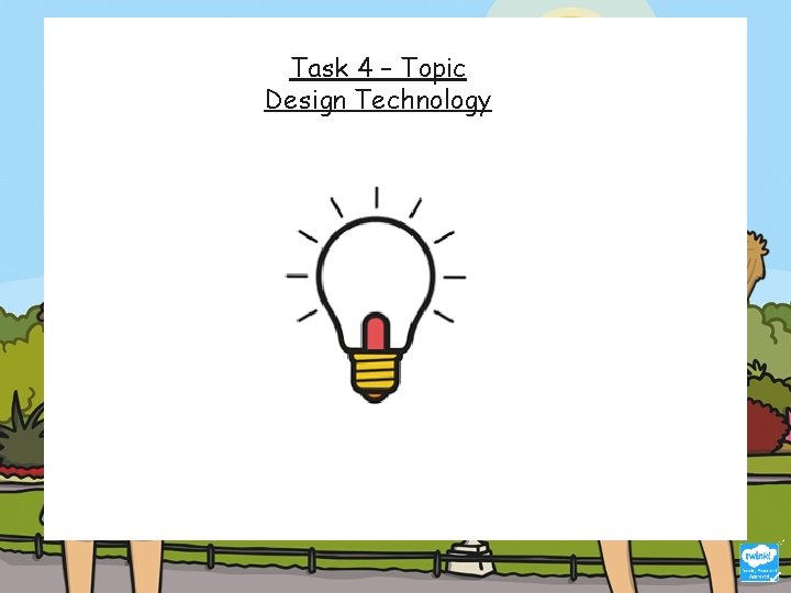 Task 4 – Topic Design Technology 