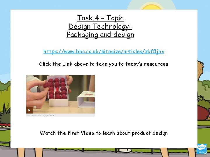 Task 4 – Topic Design Technology. Packaging and design https: //www. bbc. co. uk/bitesize/articles/zkf