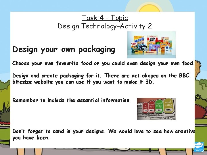 Task 4 – Topic Design Technology-Activity 2 Design your own packaging Choose your own