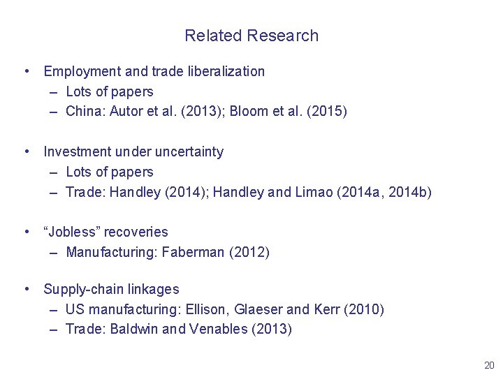 Related Research • Employment and trade liberalization – Lots of papers – China: Autor