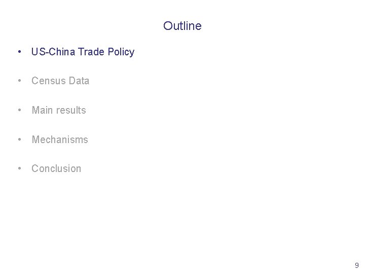 Outline • US-China Trade Policy • Census Data • Main results • Mechanisms •
