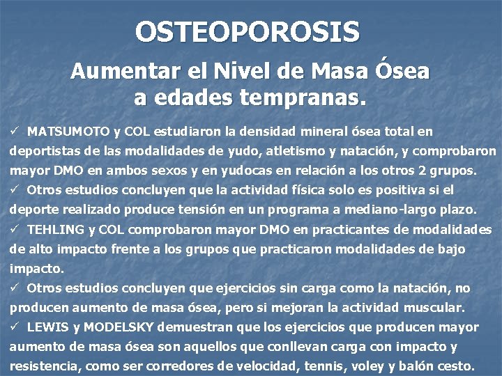 OSTEOPOROSIS Aumentar el Nivel de Masa Ósea a edades tempranas. ü MATSUMOTO y COL