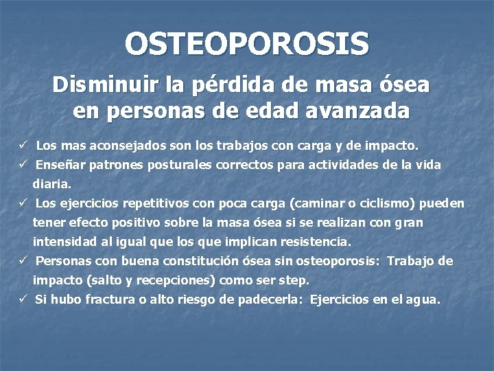 OSTEOPOROSIS Disminuir la pérdida de masa ósea en personas de edad avanzada ü Los