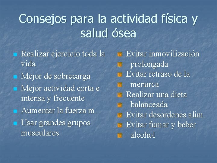 Consejos para la actividad física y salud ósea n n n Realizar ejercicio toda