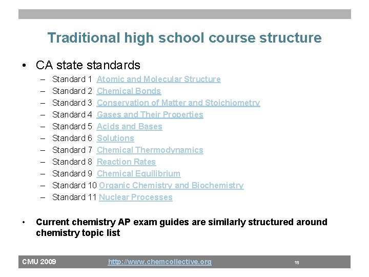 Traditional high school course structure • CA state standards – – – • Standard