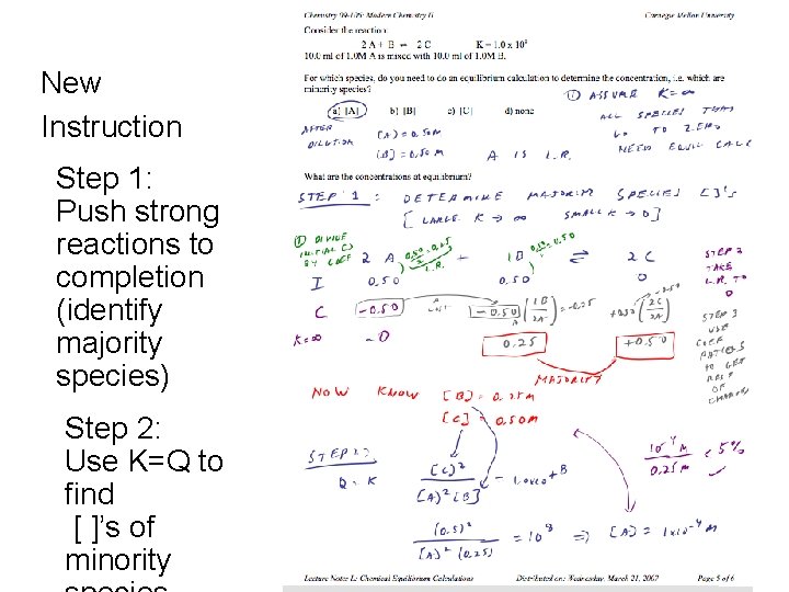 New Instruction Step 1: Push strong reactions to completion (identify majority species) Step 2: