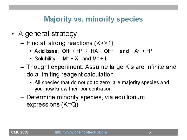 Majority vs. minority species • A general strategy – Find all strong reactions (K>>1)
