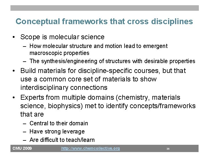 Conceptual frameworks that cross disciplines • Scope is molecular science – How molecular structure