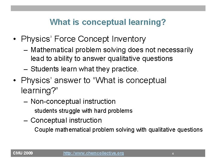 What is conceptual learning? • Physics’ Force Concept Inventory – Mathematical problem solving does