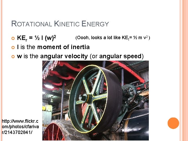 ROTATIONAL KINETIC ENERGY (Oooh, looks a lot like KEt= ½ m v 2 )