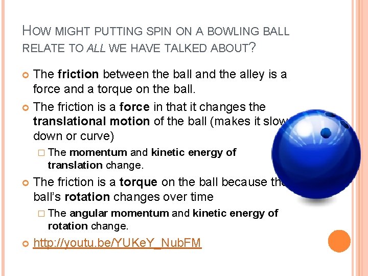 HOW MIGHT PUTTING SPIN ON A BOWLING BALL RELATE TO ALL WE HAVE TALKED