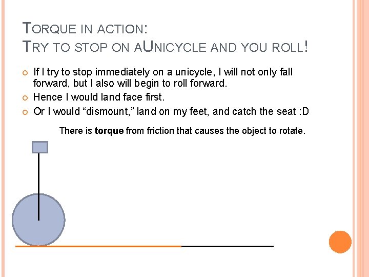 TORQUE IN ACTION: TRY TO STOP ON AU NICYCLE AND YOU ROLL! If I