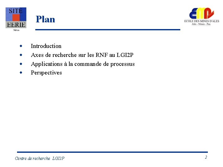 Plan · · Introduction Axes de recherche sur les RNF au LGI 2 P