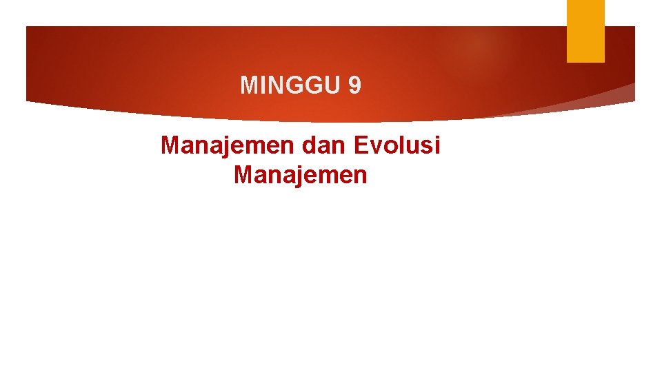 MINGGU 9 Manajemen dan Evolusi Manajemen 