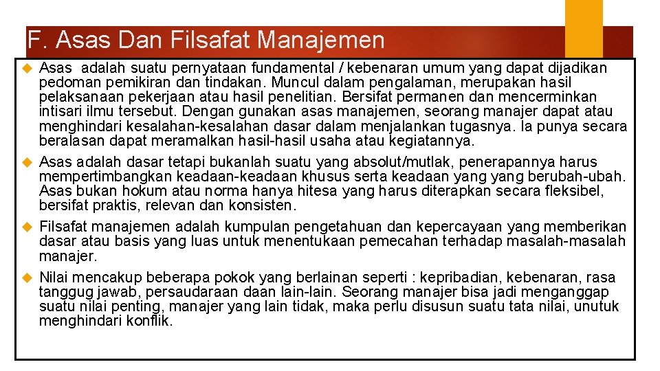 F. Asas Dan Filsafat Manajemen Asas adalah suatu pernyataan fundamental / kebenaran umum yang