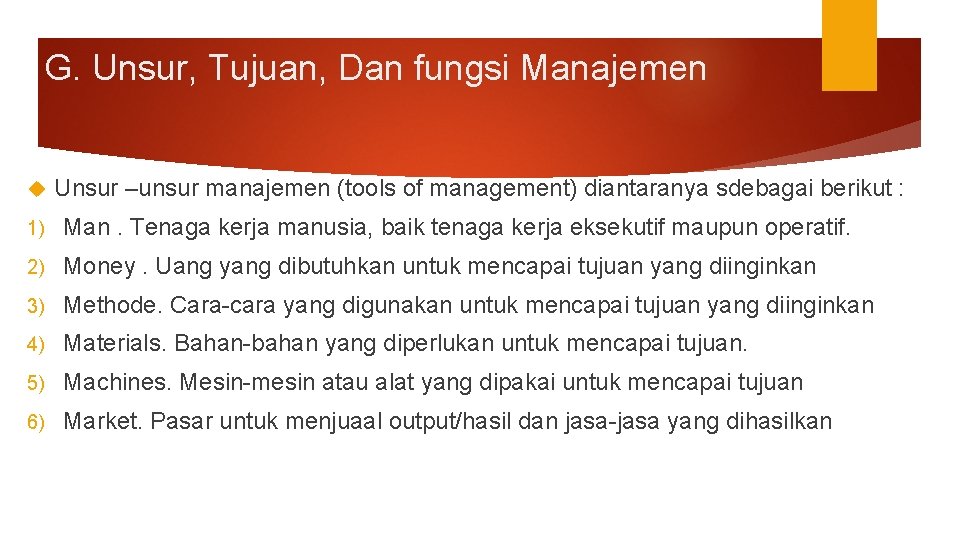 G. Unsur, Tujuan, Dan fungsi Manajemen Unsur –unsur manajemen (tools of management) diantaranya sdebagai