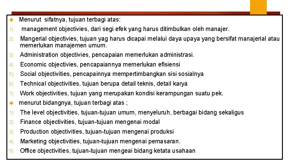  1) Menurut sifatnya, tujuan terbagi atas: management objectivies, dari segi efek yang harus