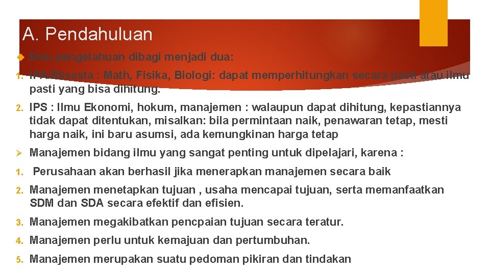 A. Pendahuluan Ilmu pengetahuan dibagi menjadi dua: 1. IPA/Eksasta : Math, Fisika, Biologi: dapat