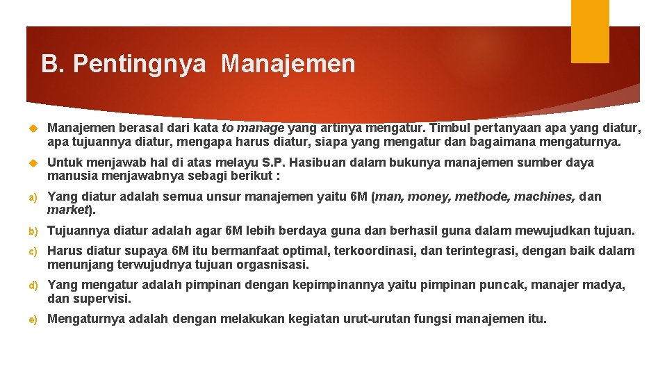 B. Pentingnya Manajemen berasal dari kata to manage yang artinya mengatur. Timbul pertanyaan apa