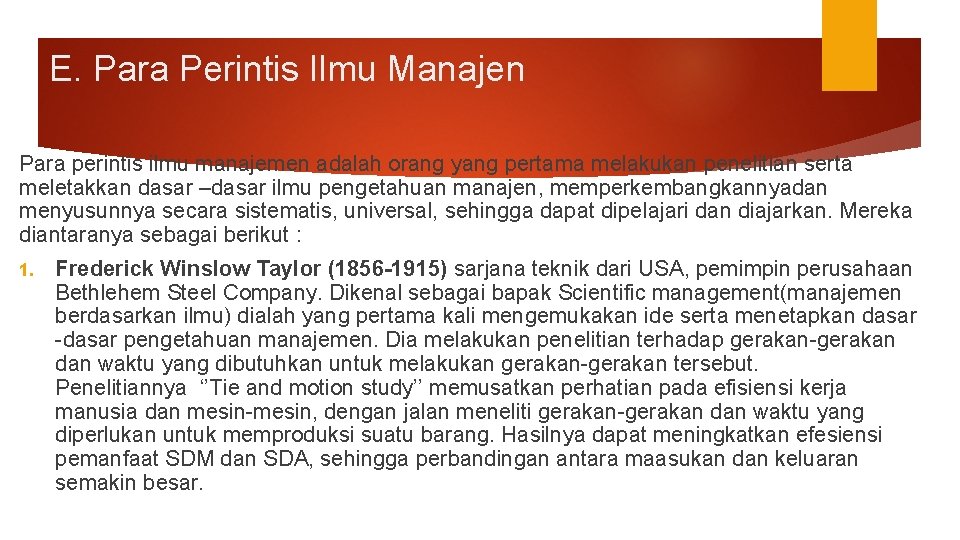 E. Para Perintis Ilmu Manajen Para perintis ilmu manajemen adalah orang yang pertama melakukan