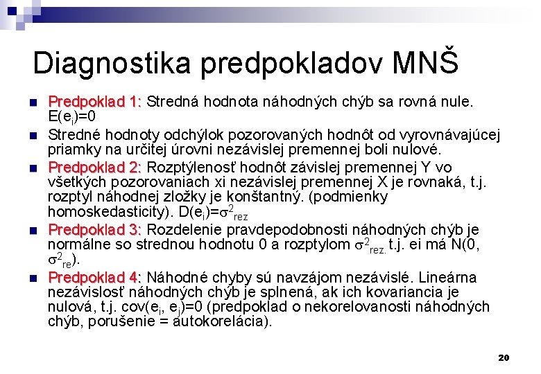 Diagnostika predpokladov MNŠ n n n Predpoklad 1: Stredná hodnota náhodných chýb sa rovná