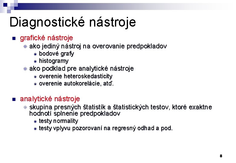 Diagnostické nástroje n grafické nástroje ¯ ako jediný nástroj na overovanie predpokladov bodové grafy