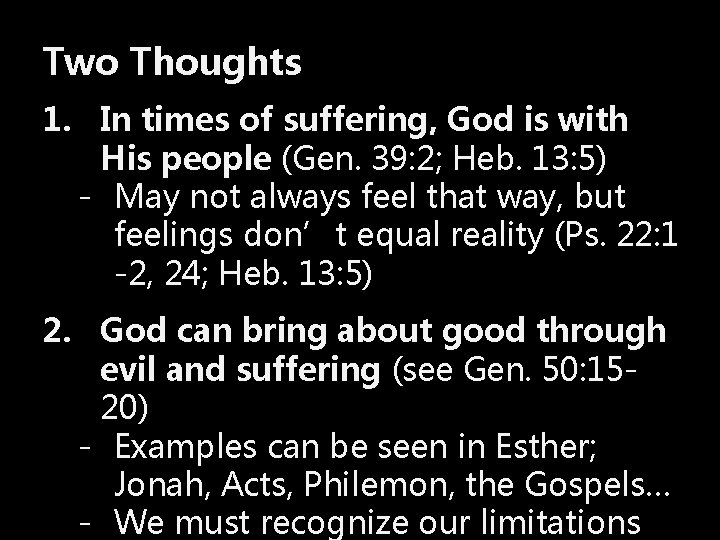 Two Thoughts 1. In times of suffering, God is with His people (Gen. 39: