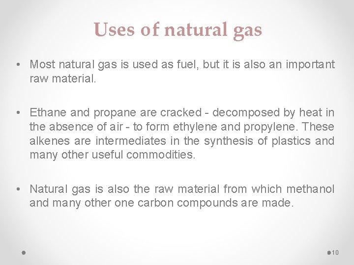 Uses of natural gas • Most natural gas is used as fuel, but it