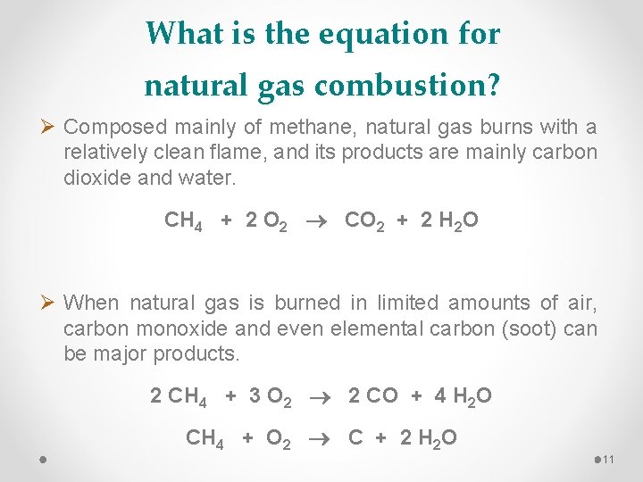 What is the equation for natural gas combustion? Ø Composed mainly of methane, natural